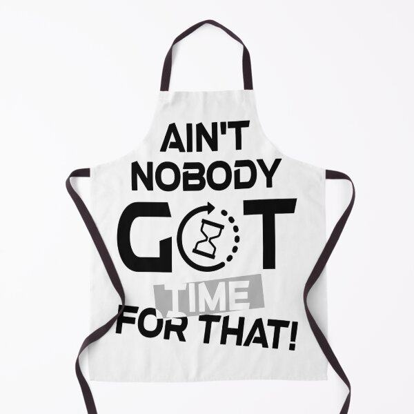 Item preview, aint nobody got time for that designed and sold by HamzaAD02.