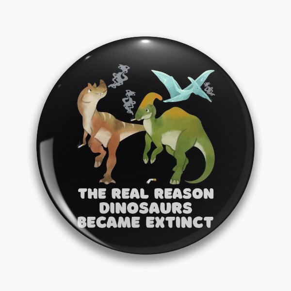 Item preview, The Real Reason Dinosaurs Became Extinct Funny Extinct Of Dinosaurs Reason  designed and sold by Kaladzishop.
