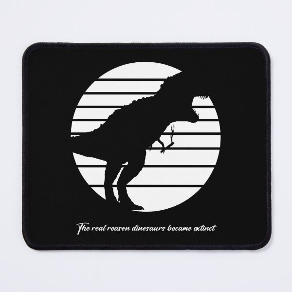 Item preview, the real reason dinosaurs became extinct designed and sold by HorizonDesignz.