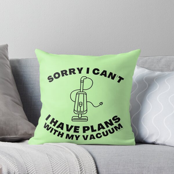 Item preview, Sorry I Can't I Have Plans With My Vacuum Sarcastic Cleaning designed and sold by SavvyCleaner.