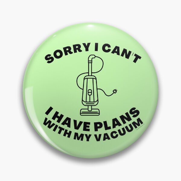 Item preview, Sorry I Can't I Have Plans With My Vacuum Sarcastic Cleaning designed and sold by SavvyCleaner.