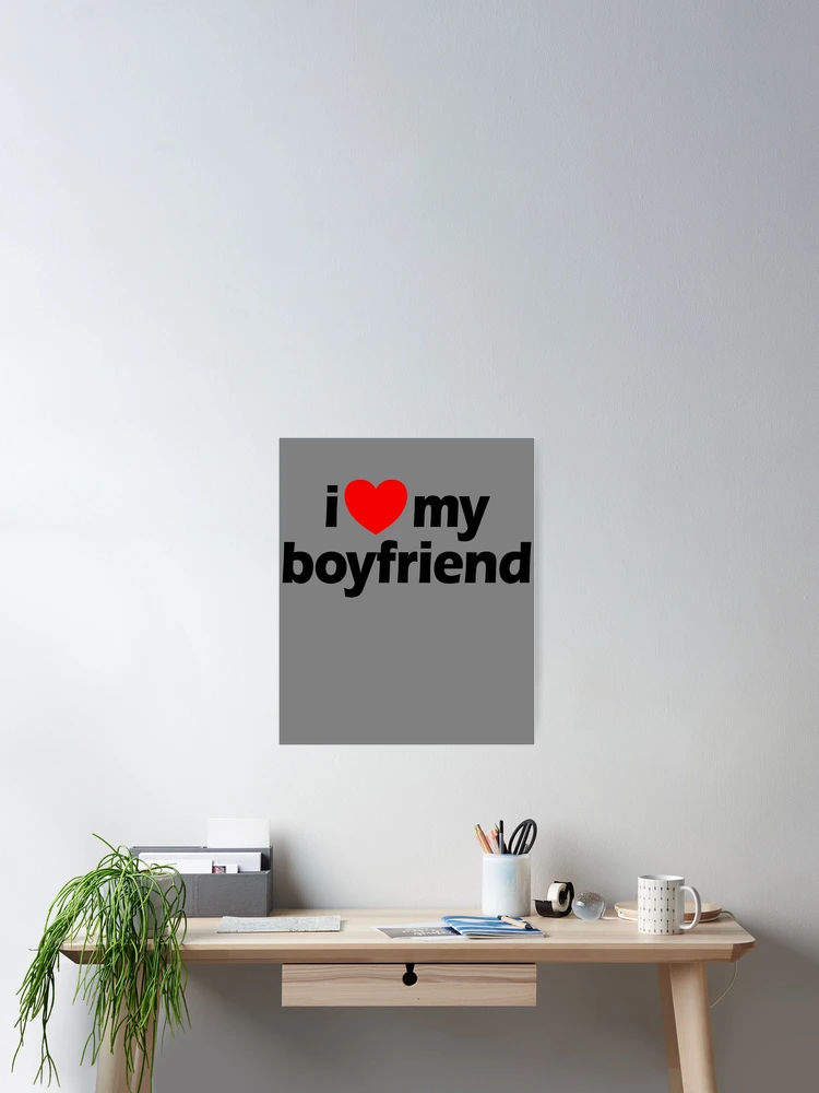 Aperçu 2 sur 3. Poster avec l'œuvre I Love My Boyfriend Red Heart I Love My Boyfriend Gear créée et vendue par DynamicDesign.