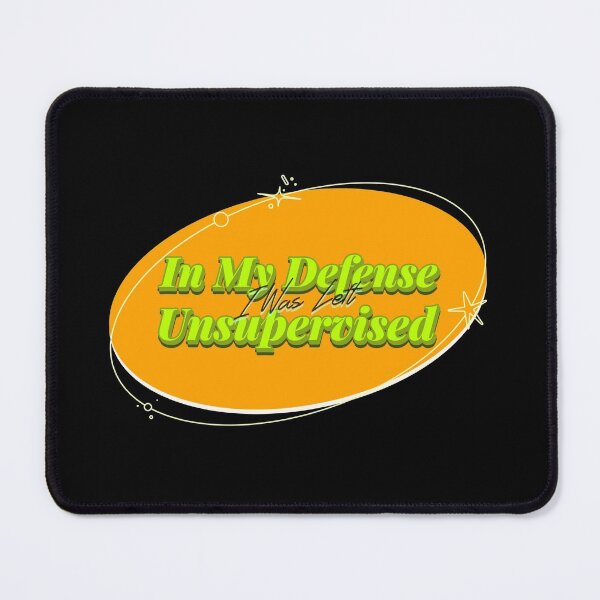 Item preview, In My Defense I Was Left Unsupervised designed and sold by Paula Helit.