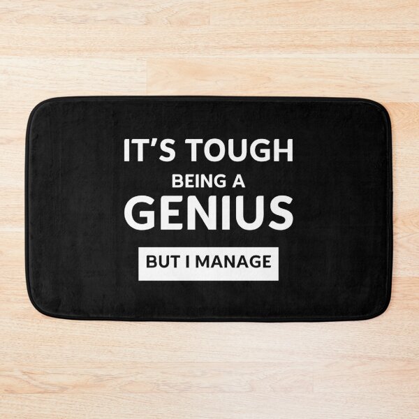 Item preview, It's Tough being a Genius But I Manage Funny Rude Men’s Lady's  designed and sold by Artystico  ⭐⭐⭐⭐⭐.