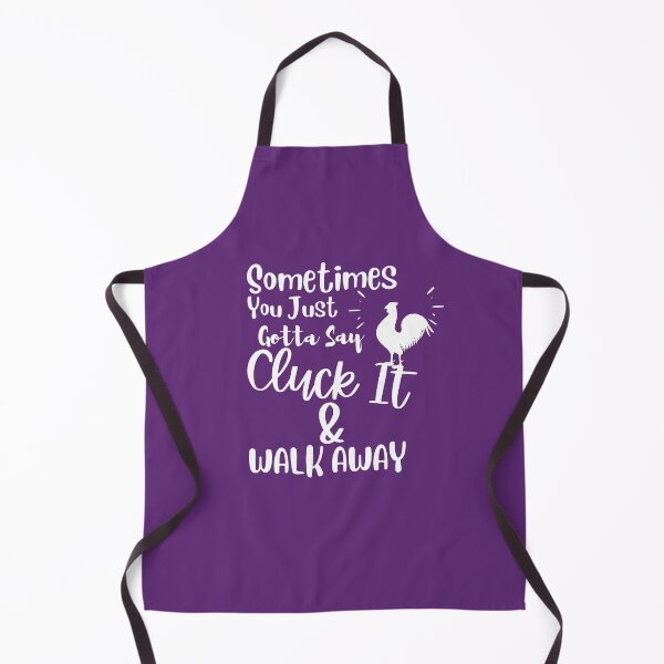Item preview, Sometimes You Just Gotta Say Cluck It And Walk designed and sold by Hoffman-Design.