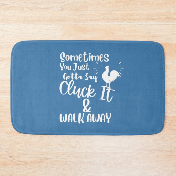 Item preview, Sometimes You Just Gotta Say Cluck It And Walk designed and sold by Hoffman-Design.