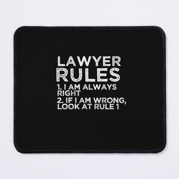 Item preview, Lawyer Rules: 1. I am always right 2. If I am wrong, look at rule 1 designed and sold by TeesYouWant.