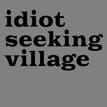 Imagen de la obra Idiot Seeking Village Funny Village Idiot Men's Slogan Gear de DynamicDesign