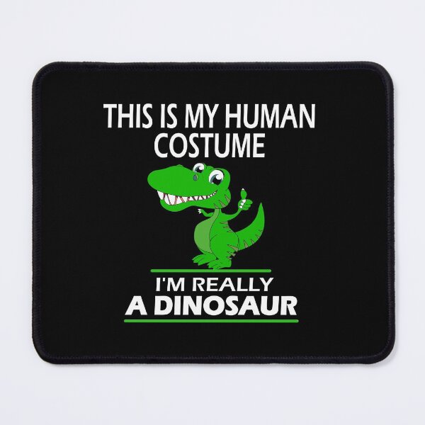 Item preview, This Is My Human Costume I'm Really A Dinosaur designed and sold by Haroud7.