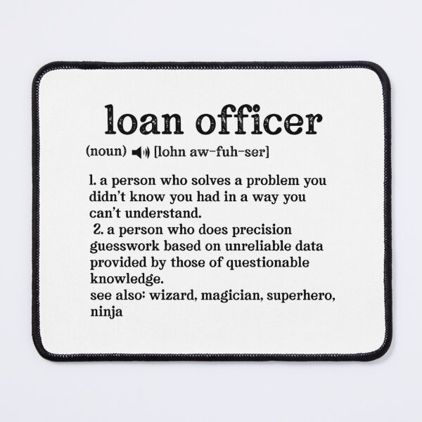 Item preview, Loan Officer Definition Someone Who Solves Problems You Didn't Know You Had In A Way You Do Not Understand; See also: Wizard, Magician, Superhero, Ninja designed and sold by TeesYouWant.