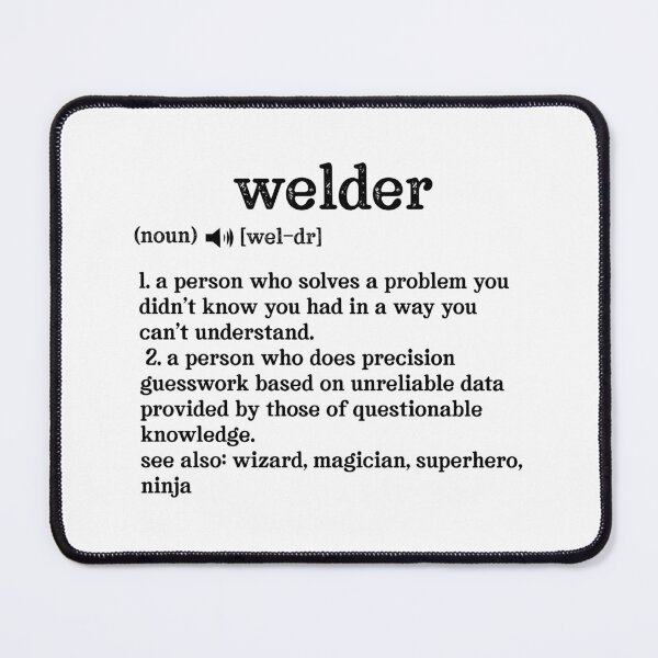 Item preview, Welder Definition; See also: Wizard, Magician, Superhero, Ninja designed and sold by TeesYouWant.