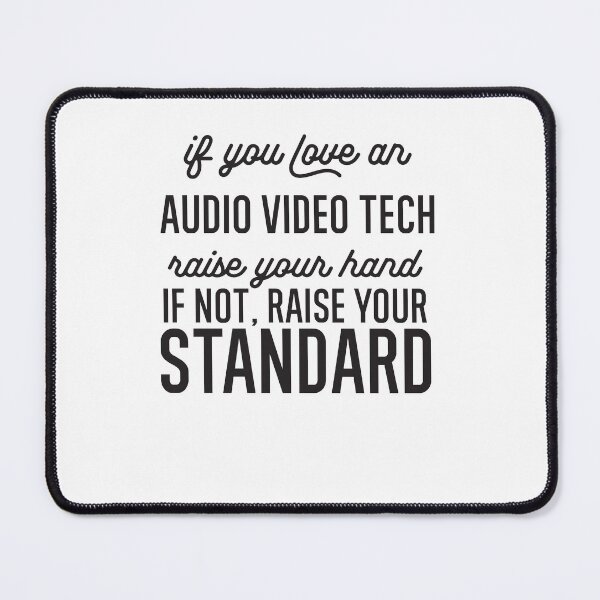 Item preview,  If You Love An Audio Video Tech Raise Your Hand If Not Raise Your Standard designed and sold by TeesYouWant.