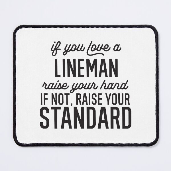 Item preview, If You Love A Lineman Raise Your Hand If Not Raise Your Standard designed and sold by TeesYouWant.