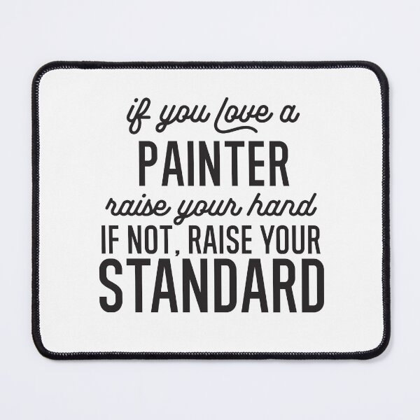 Item preview, If You Love A Painter Raise Your Hand If Not Raise Your Standard designed and sold by TeesYouWant.