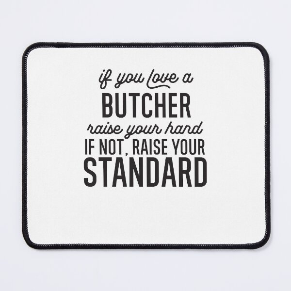 Item preview, If You Love A Butcher Raise Your Hand If Not Raise Your Standard designed and sold by TeesYouWant.