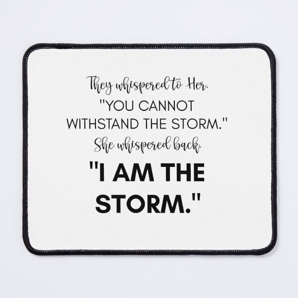 Item preview, They Whispered To Her, "You Cannot Withstand The Storm." She Whispered Back, "I Am The Storm" [Black on White Background] designed and sold by TeesYouWant.