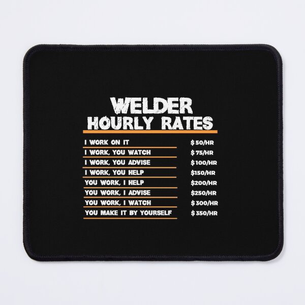 Item preview, Welder Hourly Rates designed and sold by TeesYouWant.