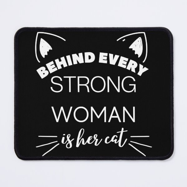 Item preview, behind every strong woman is her cat, Quote designed and sold by adelferhat.