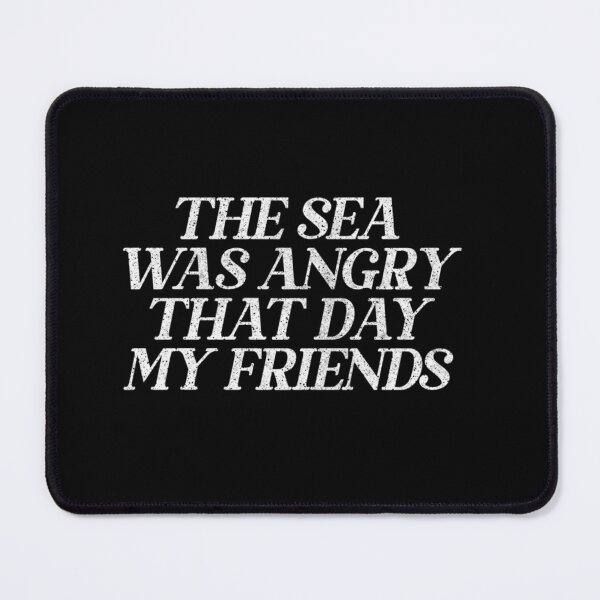 Item preview, The Sea Was Angry That Day My Friends   90s TV Retro Quotes designed and sold by Nancyaman134.