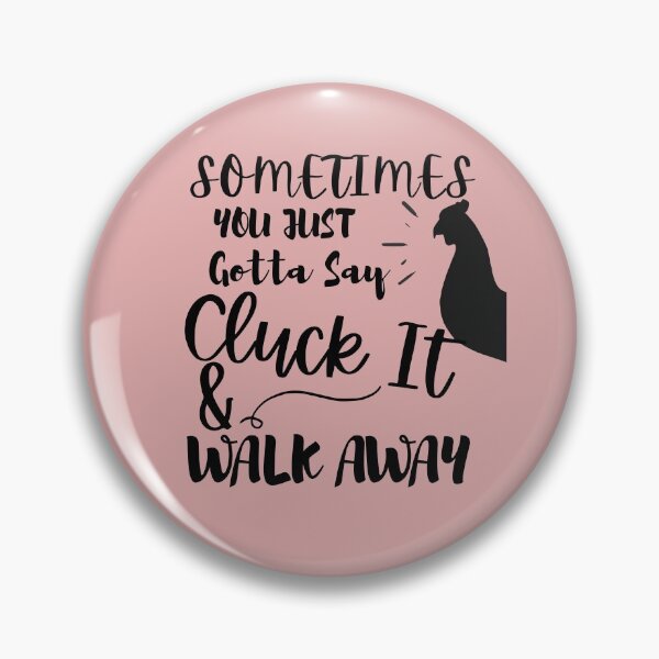 Item preview, Sometimes You Just Gotta Say Cluck It And Walk designed and sold by Hoffman-Design.