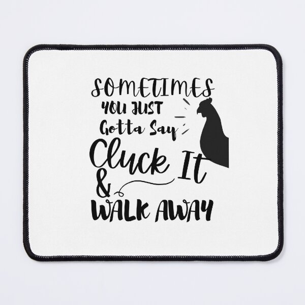 Item preview, Sometimes You Just Gotta Say Cluck It And Walk designed and sold by Hoffman-Design.