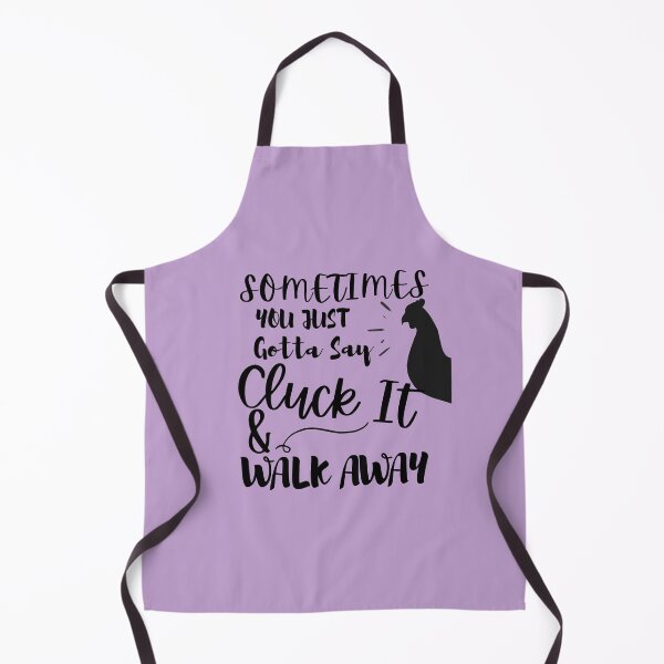 Item preview, Sometimes You Just Gotta Say Cluck It And Walk designed and sold by Hoffman-Design.