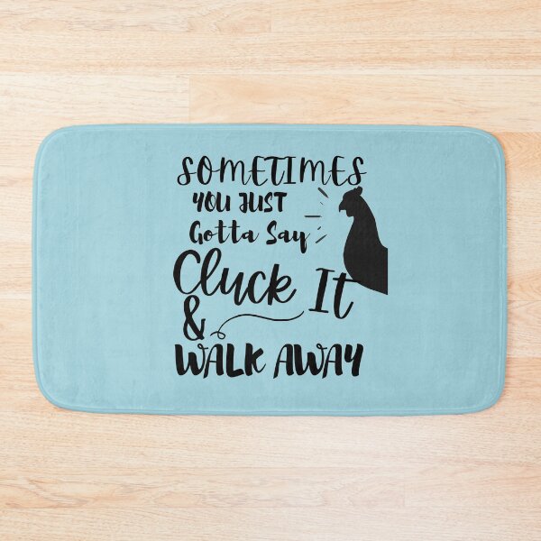 Item preview, Sometimes You Just Gotta Say Cluck It And Walk designed and sold by Hoffman-Design.