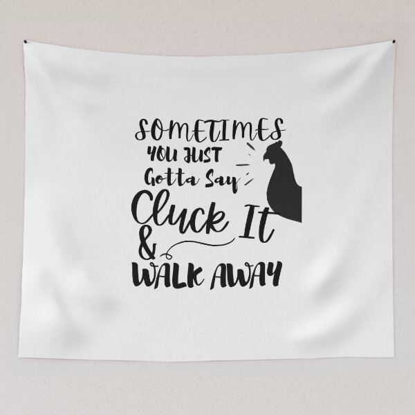 Item preview, Sometimes You Just Gotta Say Cluck It And Walk designed and sold by Hoffman-Design.