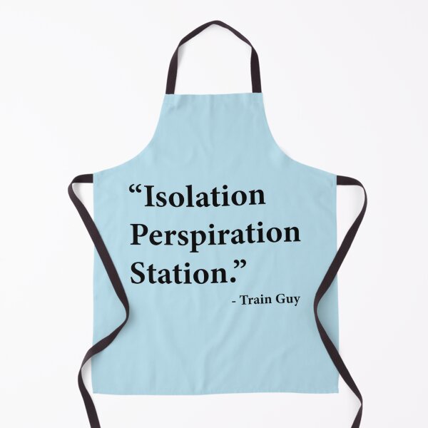 Item preview, Isolation Perspiration Station - Train Guy Quote designed and sold by Rose-Braude.