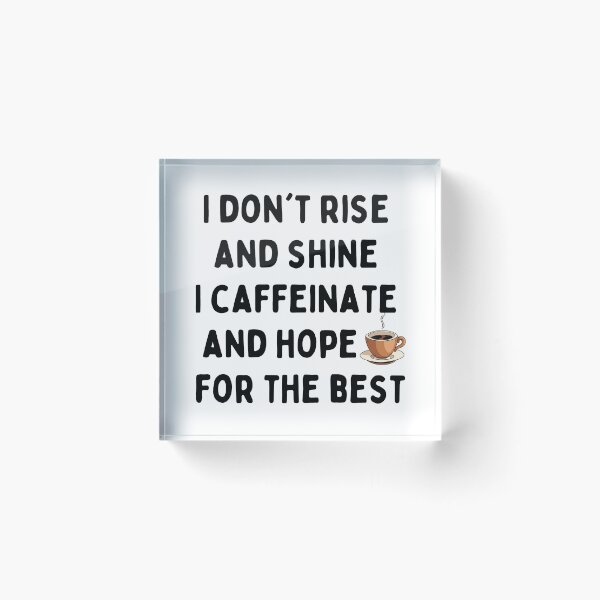 Item preview, I Don't Rise And Shine I Caffeinate And Hope For The Best Coffee Lover Saying Gift for Her Mom Wife designed and sold by world-of-things.