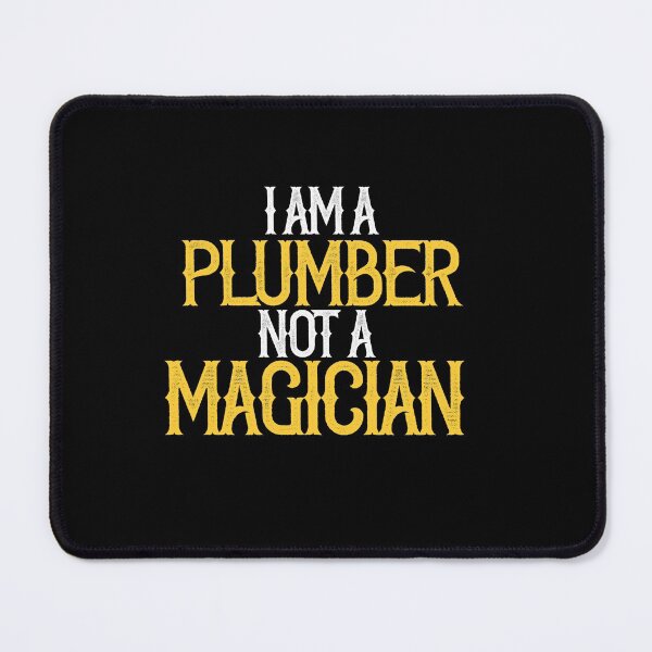 Item preview, I am A Plumber Not A Magician designed and sold by TeesYouWant.