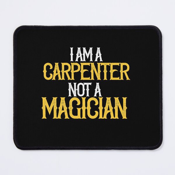 Item preview, I am A Carpenter Not A Magician designed and sold by TeesYouWant.