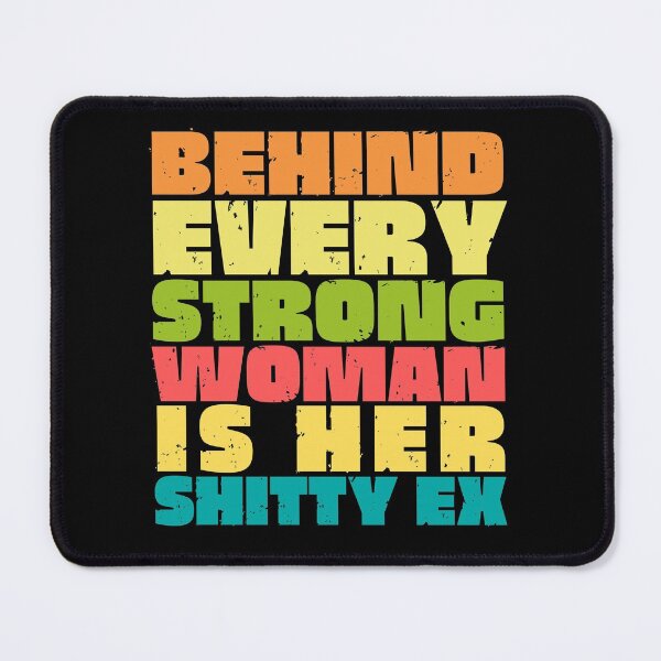 Item preview, Behind Every Strong Woman is her Shitty Ex designed and sold by trendingatees.
