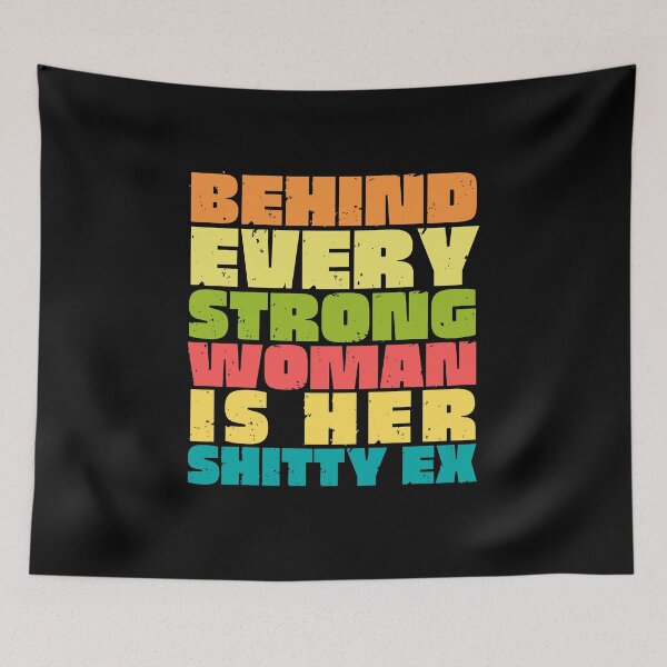 Item preview, Behind Every Strong Woman is her Shitty Ex designed and sold by trendingatees.