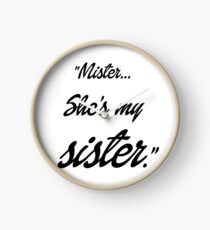 Mister, she's my sister Clock