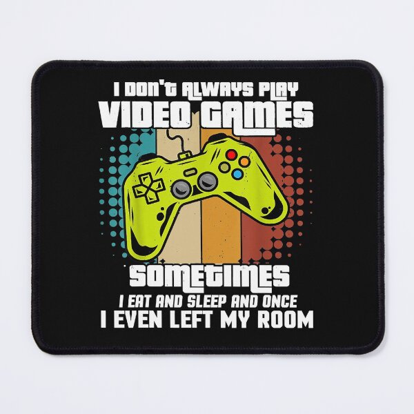 Item preview, I Don't Always Play Video Games - Gaming Lover designed and sold by abbottdominic.