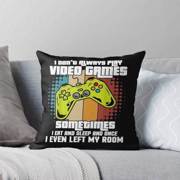 Item preview, I Don't Always Play Video Games - Gaming Lover designed and sold by abbottdominic.