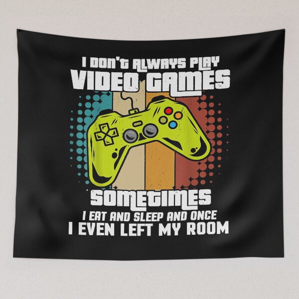Item preview, I Don't Always Play Video Games - Gaming Lover designed and sold by abbottdominic.