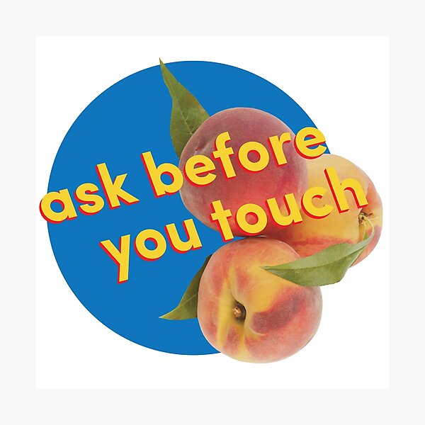 Ask Before You Touch Photographic Print
