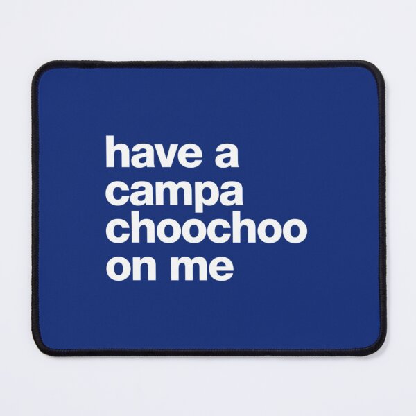Item preview, Have a campachoochoo on me   designed and sold by Rose-Braude.