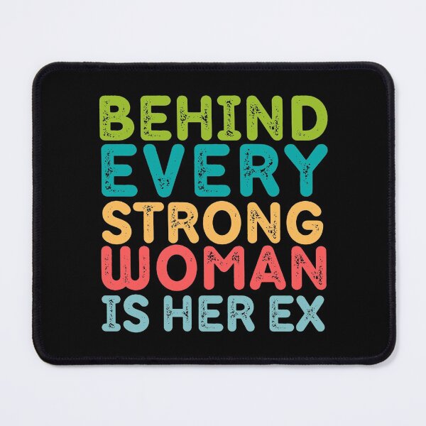 Item preview, Behind Every Strong Woman is her Ex designed and sold by trendingatees.