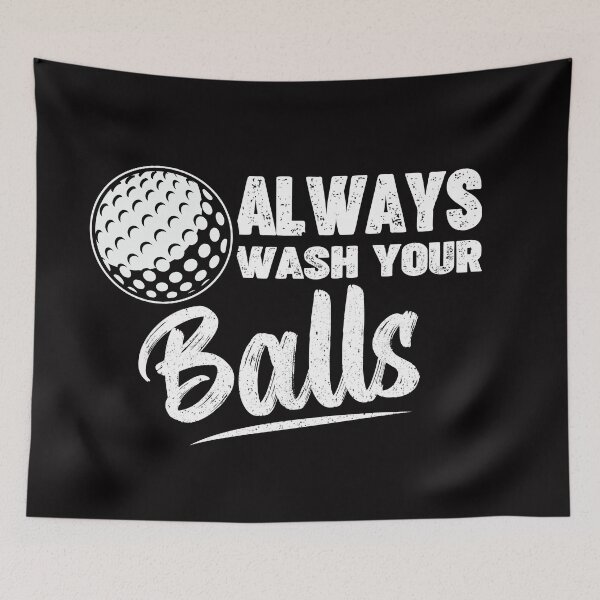 Item preview, always wash your balls funny golf  designed and sold by Majesticoo.