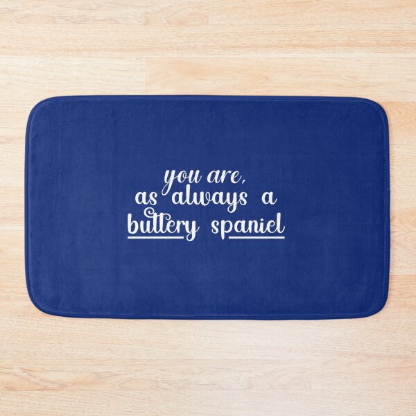 Item preview, You are, as always a buttery spaniel    designed and sold by Rose-Braude.