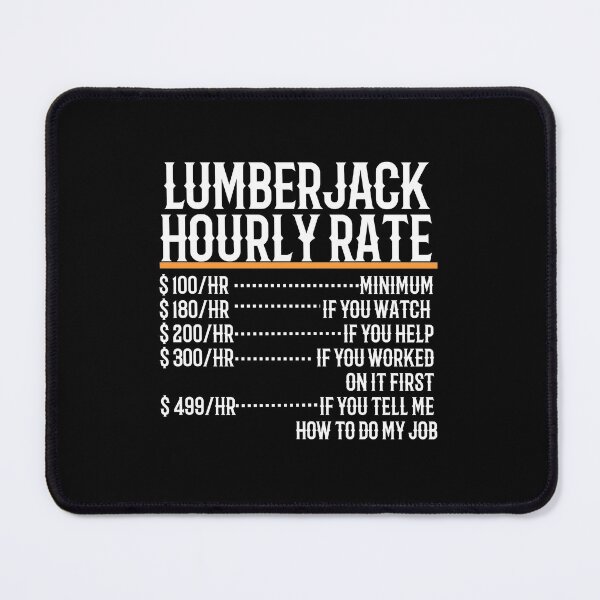 Item preview, Lumberjack Hourly Rate designed and sold by TeesYouWant.