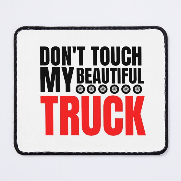 Item preview, trucks owner quote don't touch my beautiful truck designed and sold by salahnewdesign.