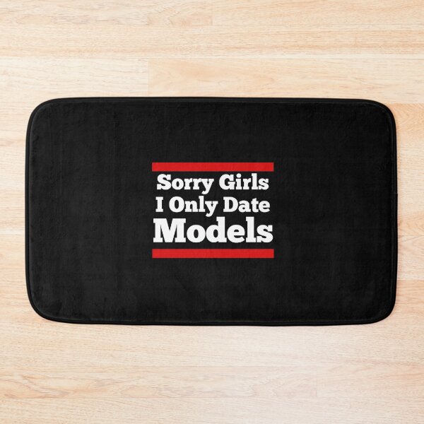 Item preview, Sorry Girls I Only Date Models | Funny Models Saying designed and sold by diip.
