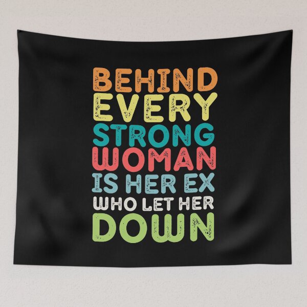 Item preview, Behind Every Strong Woman is her Ex Who Let Her Down  designed and sold by trendingatees.