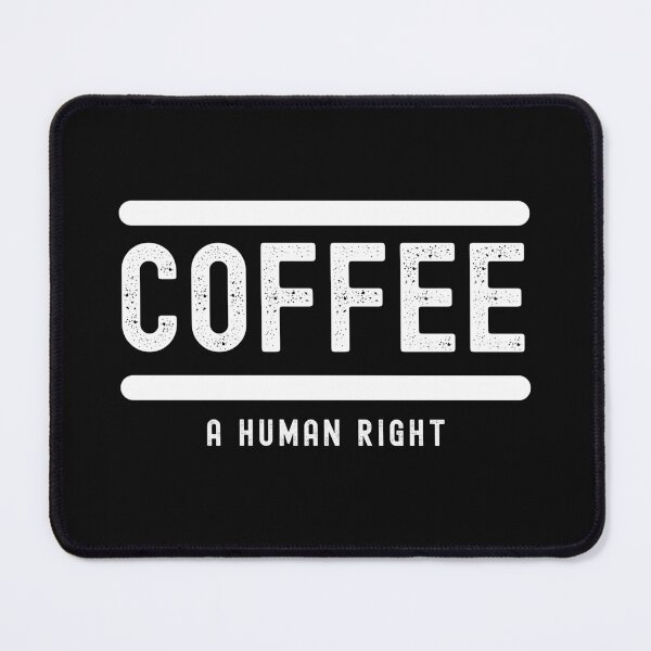 Item preview, Coffee Is A Human Right designed and sold by SighFly52.