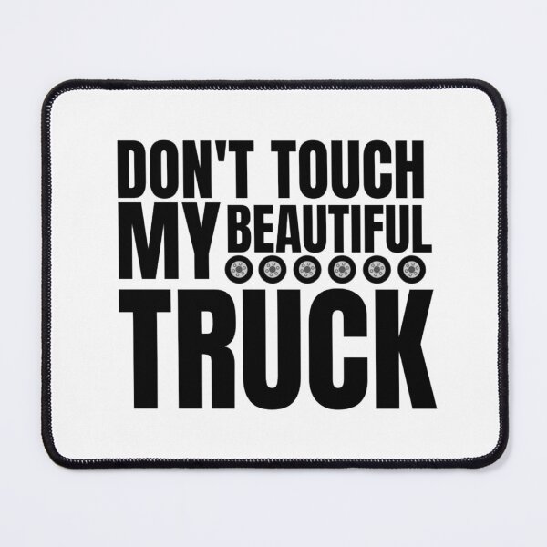 Item preview, trucks owner quote don't touch my beautiful truck designed and sold by salahnewdesign.