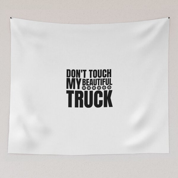 Item preview, trucks owner quote don't touch my beautiful truck designed and sold by salahnewdesign.